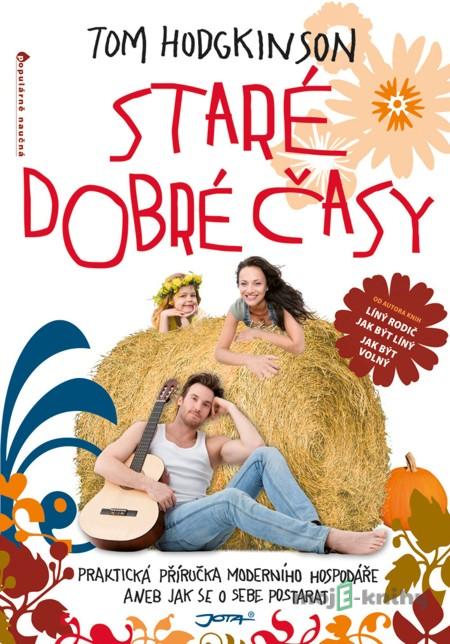 Staré dobré časy - Tom Hodgkinson Staré dobré časy - Tom Hodgkinson