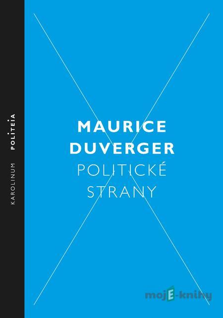 Politické strany - Maurice Duverger Politické strany - Maurice Duverger