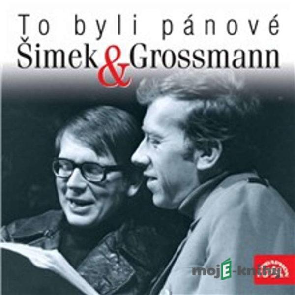 To byli pánové Šimek a Grossmann - Miloslav Šimek,Jiří Grossmann,Rostislav Černý,Roger Miller,Billy Edd Wheeler,Jerry Leiber,Kendall Hayes