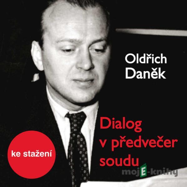 Dialog v předvečer soudu - Oldřich Daněk