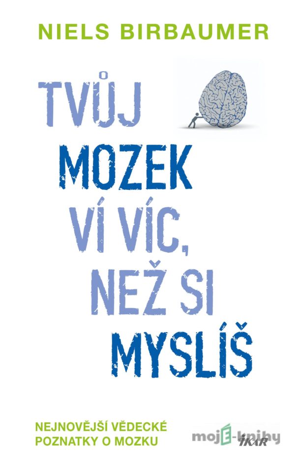 Tvůj mozek ví víc, než si myslíš - Niels Birbaumer