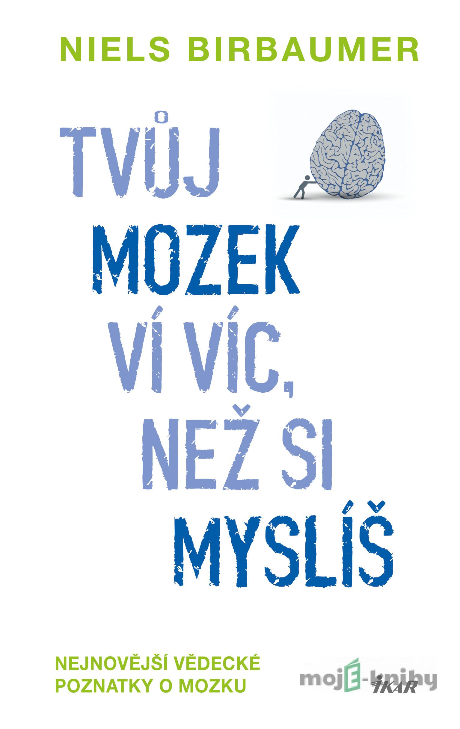 Tvůj mozek ví víc, než si myslíš - Niels Birbaumer Tvůj mozek ví víc, než si myslíš - Niels Birbaumer
