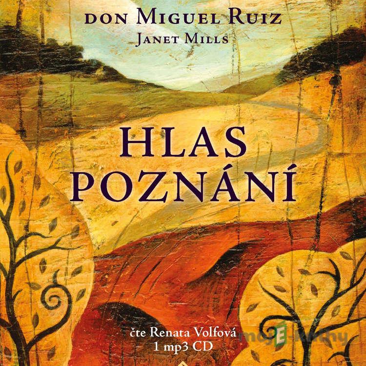 Hlas poznání - Don Miguel Ruiz,Janet Mills Hlas poznání - Don Miguel Ruiz,Janet Mills