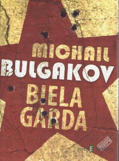 Biela garda - Michail Bulgakov Biela garda - Michail Bulgakov