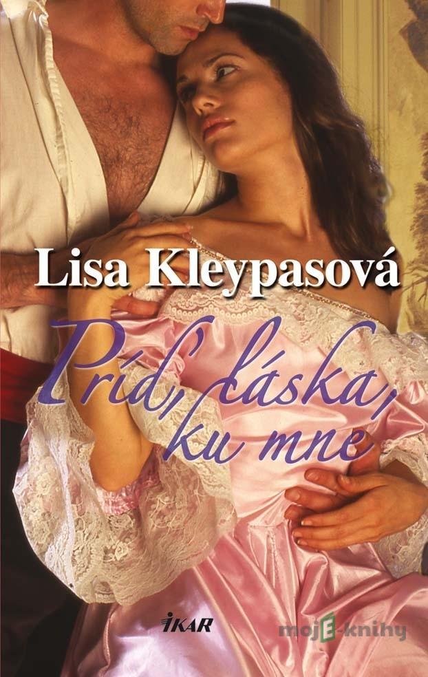 Príď, láska, ku mne - Lisa Kleypas Príď, láska, ku mne - Lisa Kleypas