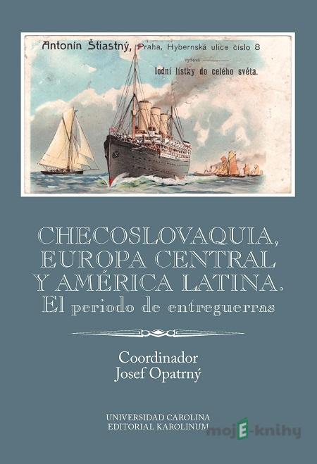 Checoslovaquia, Europa Central y América Latina. El periodo de entreguerras Checoslovaquia, Europa Central y América Latina. El periodo de entreguerras