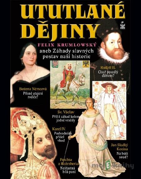 Ututlané dějiny - Felix Krumlowský Ututlané dějiny - Felix Krumlowský