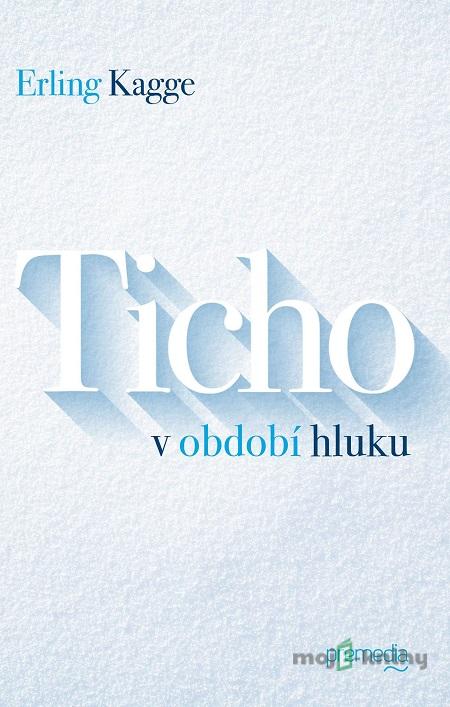 Ticho v období hluku - Erling Kagge Ticho v období hluku - Erling Kagge