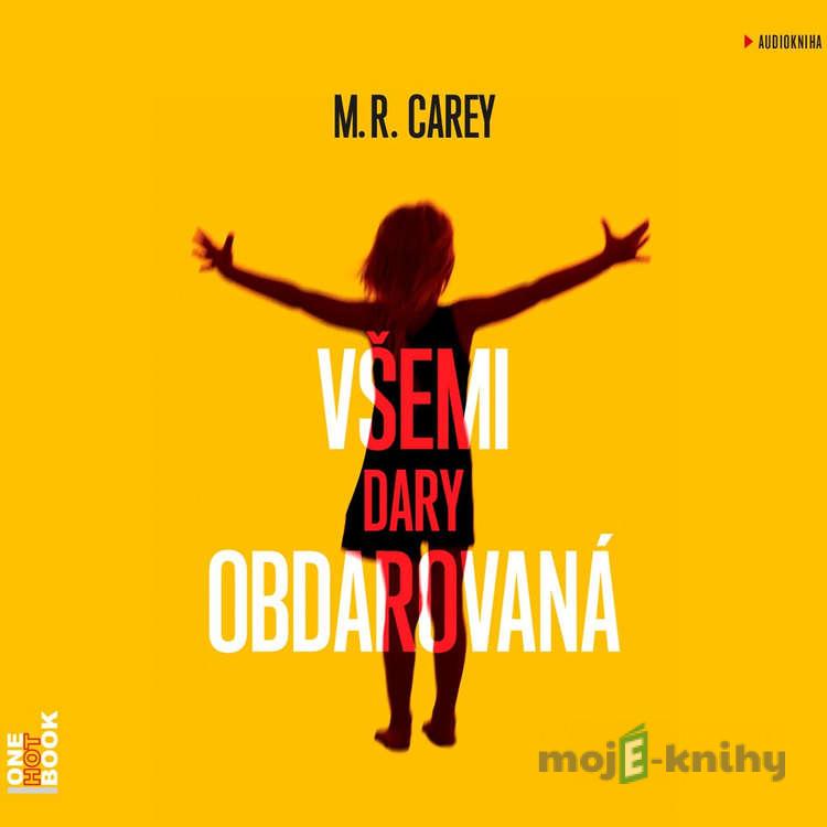 Všemi dary obdarovaná - M. R. Carey Všemi dary obdarovaná - M. R. Carey