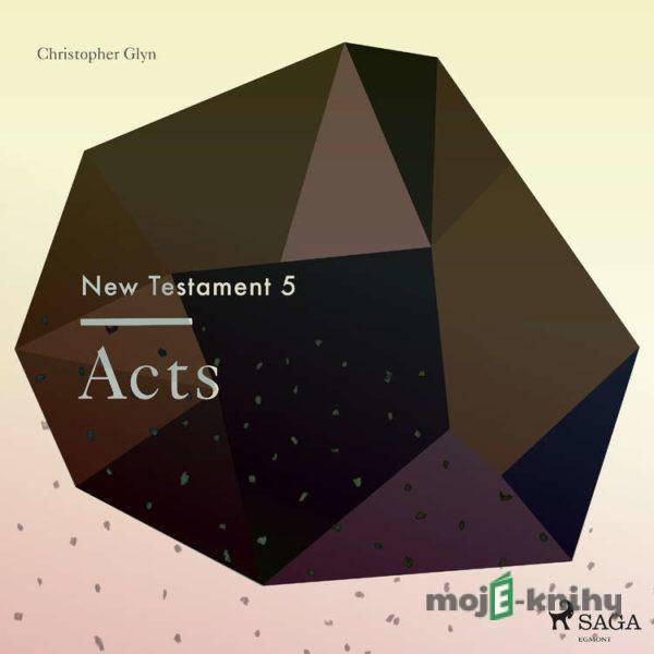 The New Testament 5 - Acts (EN) - Christopher Glyn