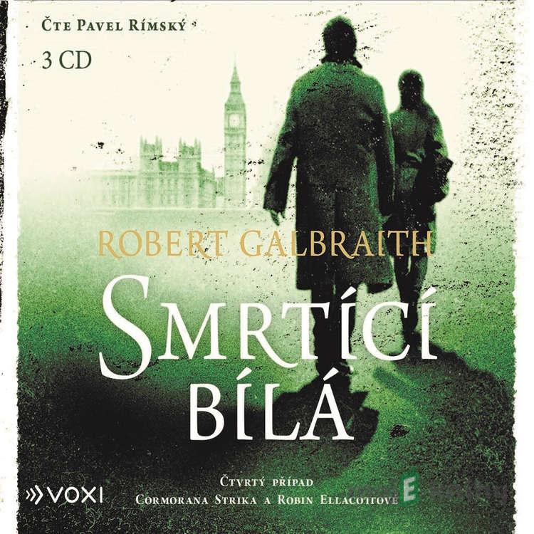 Smrtící bílá - Robert Galbraith Smrtící bílá - Robert Galbraith