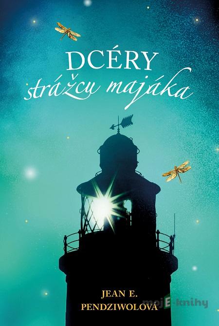 Dcéry strážcu majáka - Jean E. Pendziwol Dcéry strážcu majáka - Jean E. Pendziwol