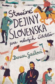 Stručné dejiny Slovenska pre mladých čitateľov - Denisa Gaálová