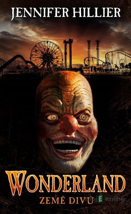 Wonderland - Země divů - Jennifer Hillier Wonderland - Země divů - Jennifer Hillier