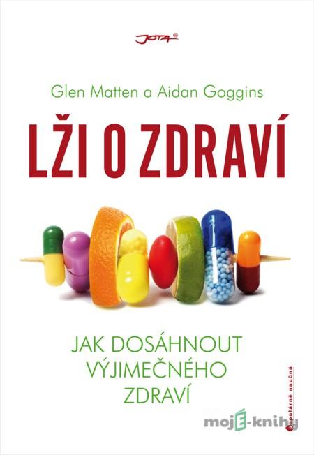 Lži o zdraví - Glen Matten, Aidan Goggins Lži o zdraví - Glen Matten, Aidan Goggins