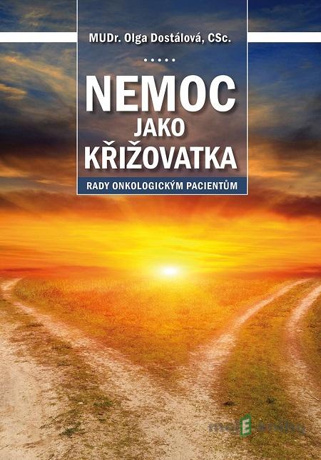 Nemoc jako křižovatka - Olga Dostálová Nemoc jako křižovatka - Olga Dostálová
