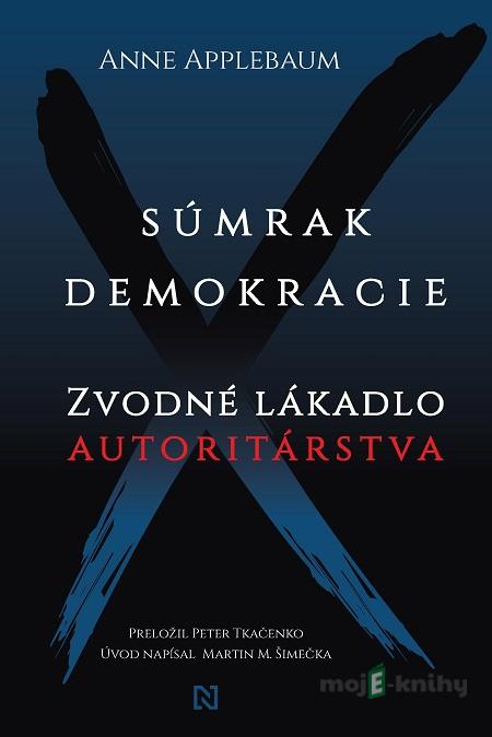 Súmrak demokracie - Anne Applebaum Súmrak demokracie - Anne Applebaum