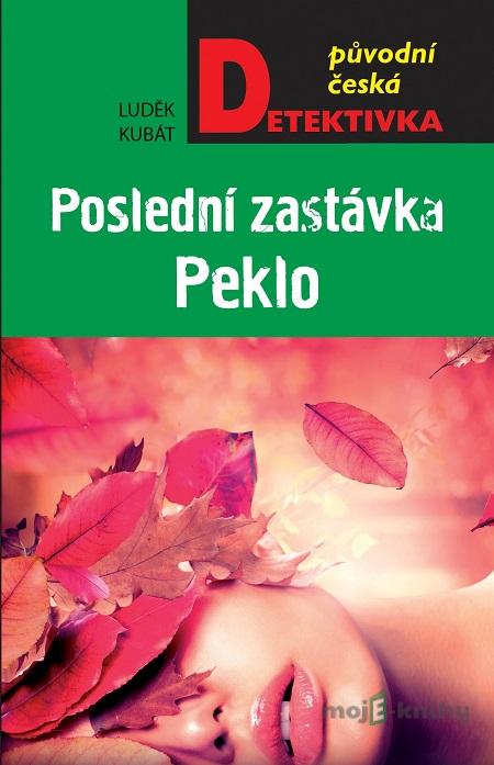 Poslední zastávka Peklo - Luděk Kubát Poslední zastávka Peklo - Luděk Kubát