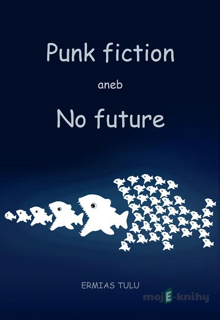 Punk fiction aneb No future - Ermias Tulu Punk fiction aneb No future - Ermias Tulu