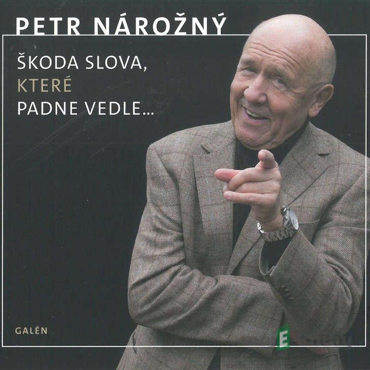 Škoda slova, které padne vedle... - Petr Nárožný Škoda slova, které padne vedle... - Petr Nárožný