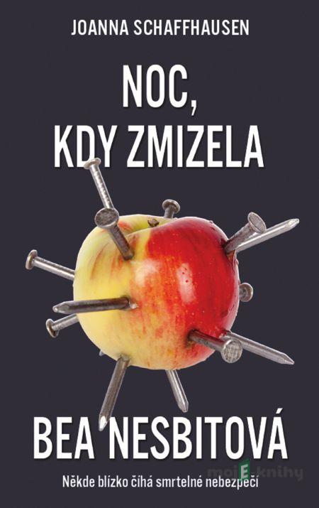 Noc, kdy zmizela Bea Nesbitová - Joanna Schaffhausen Noc, kdy zmizela Bea Nesbitová - Joanna Schaffhausen