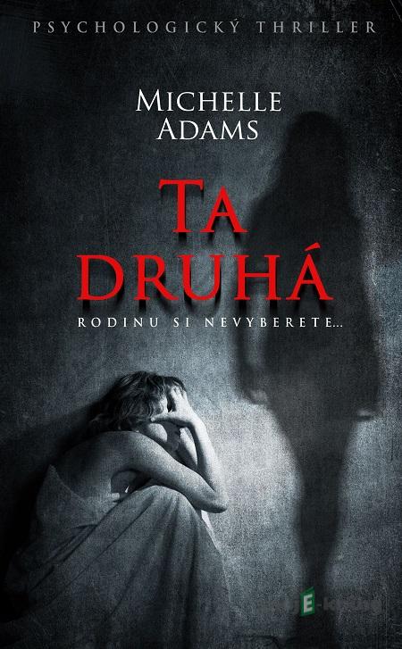 Ta druhá - Michelle Adams Ta druhá - Michelle Adams
