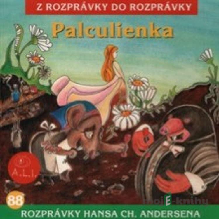 Palculienka - Z Rozprávky Do Rozprávky Palculienka - Z Rozprávky Do Rozprávky