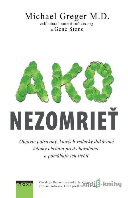 Ako nezomrieť - Michael Greger Ako nezomrieť - Michael Greger
