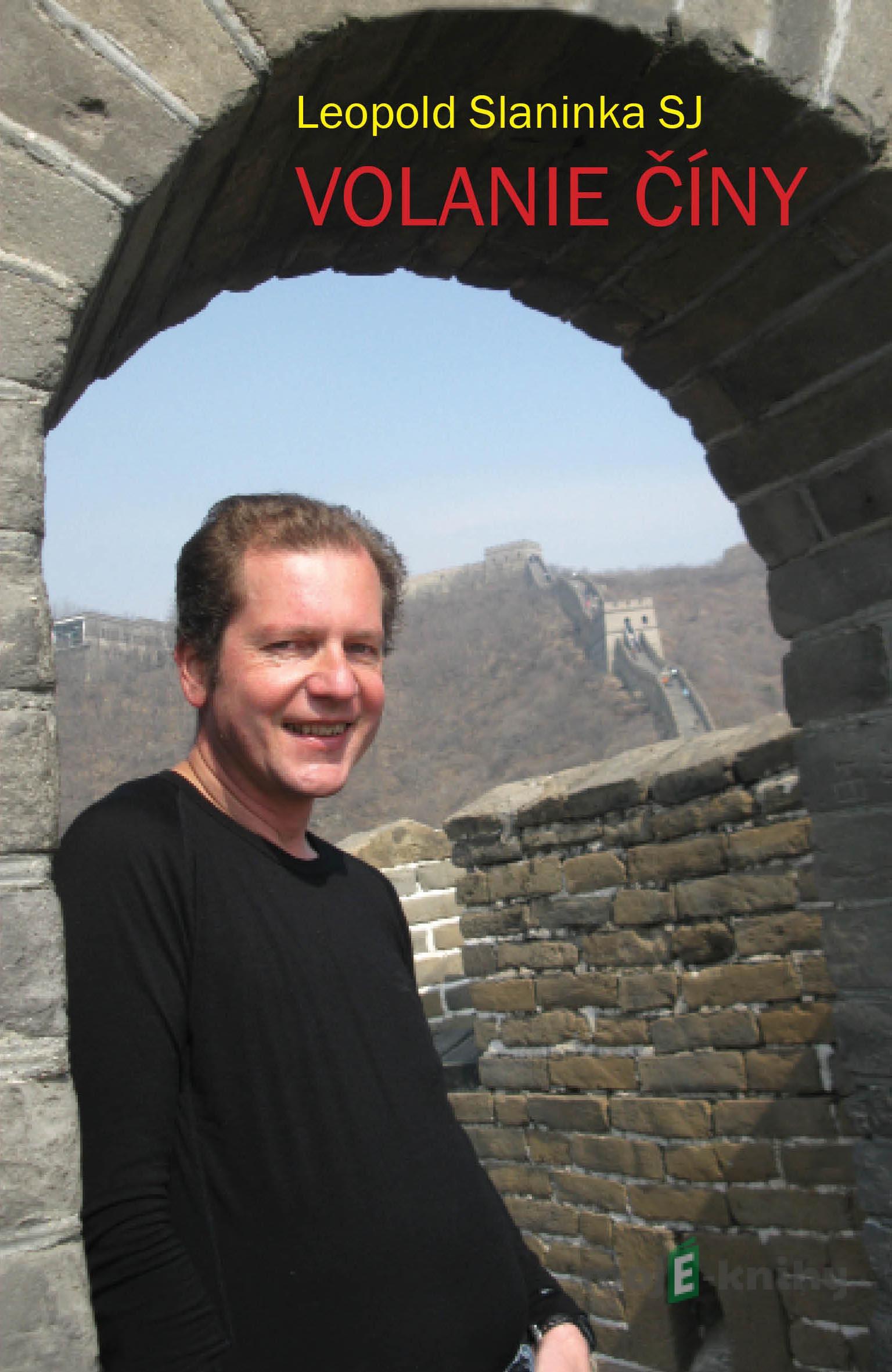Volanie Číny - Leopold Slaninka SJ Volanie Číny - Leopold Slaninka SJ