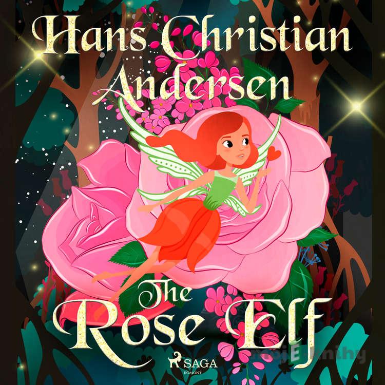 The Rose Elf (EN) - Hans Christian Andersen The Rose Elf (EN) - Hans Christian Andersen
