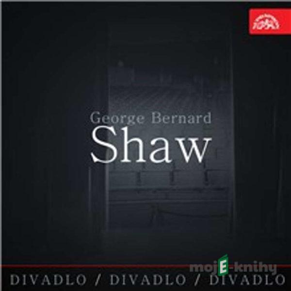 Divadlo, divadlo, divadlo - George Bernard Shaw - George Bernard Shaw