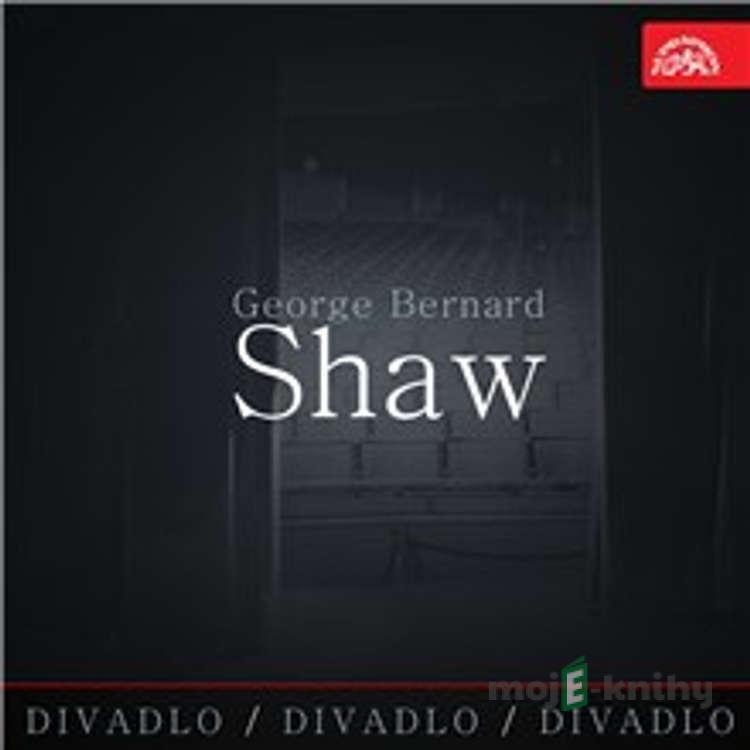 Divadlo, divadlo, divadlo - George Bernard Shaw - George Bernard Shaw Divadlo, divadlo, divadlo - George Bernard Shaw - George Bernard Shaw