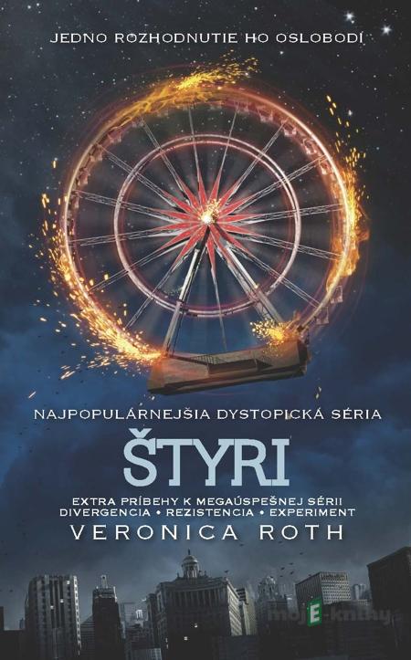 Štyri (Zbierka poviedok k sérii Divergencia) - Veronica Roth Štyri (Zbierka poviedok k sérii Divergencia) - Veronica Roth