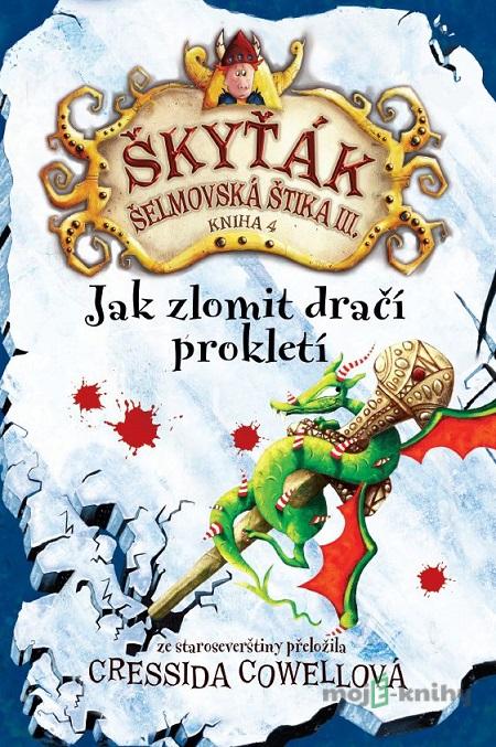 Jak zlomit dračí prokletí - Cressida Cowell Jak zlomit dračí prokletí - Cressida Cowell