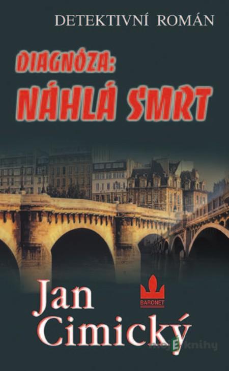 Diagnóza: Náhlá smrt - Jan Cimický Diagnóza: Náhlá smrt - Jan Cimický