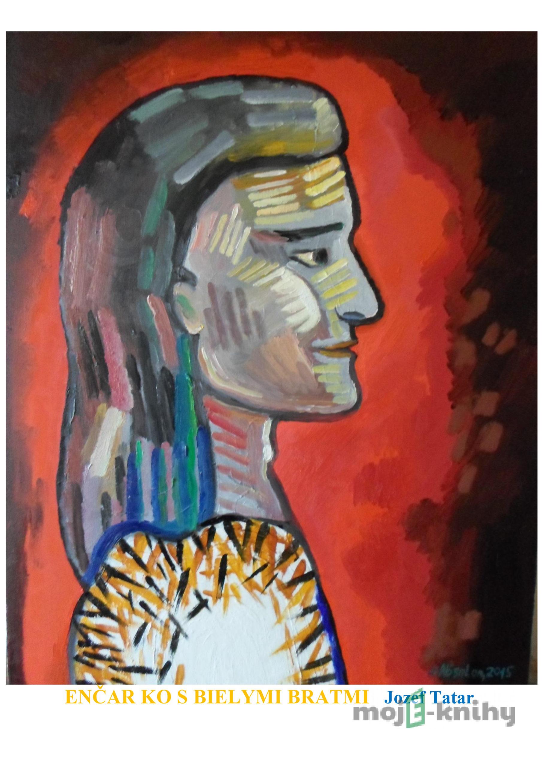 Enčar Ko s bielymi bratmi - Jozef Tatar Enčar Ko s bielymi bratmi - Jozef Tatar