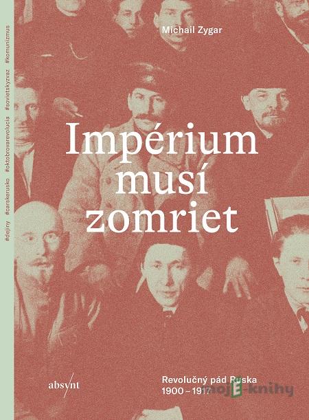 Impérium musí zomrieť - Michail Zygar Impérium musí zomrieť - Michail Zygar
