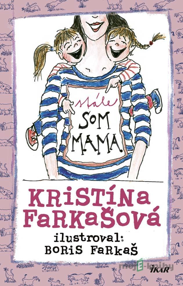 Stále som mama - Kristína Farkašová Stále som mama - Kristína Farkašová