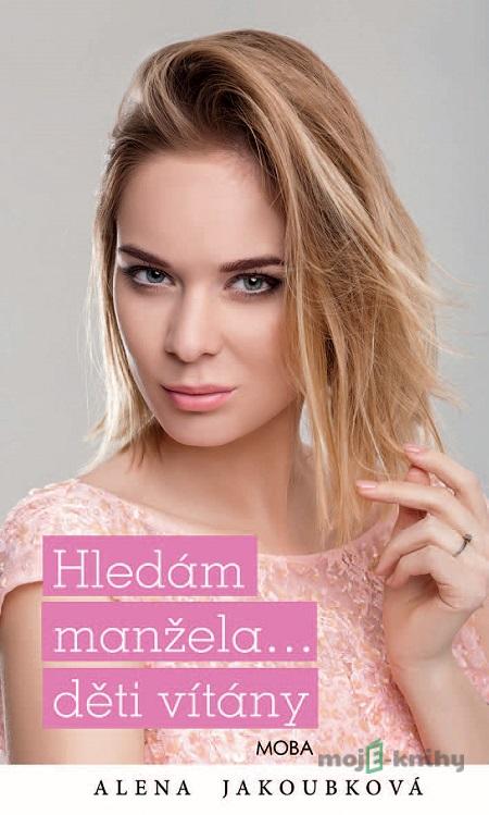 Hledám manžela…děti vítány - Alena Jakoubková Hledám manžela…děti vítány - Alena Jakoubková