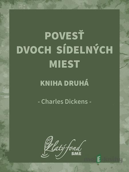 Povesť dvoch sídelných miest. Kniha druhá - Charles Dickens Povesť dvoch sídelných miest. Kniha druhá - Charles Dickens
