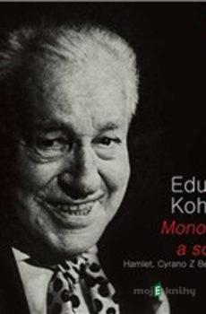 Eduard Kohout - Monology a scény - William Shakespeare,Edmond Rostand, Autor neznámý