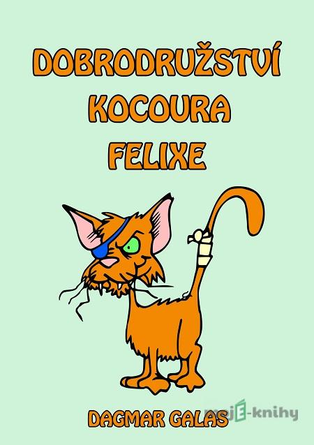 Dobrodružství kocoura Felixe - Dagmar Galas Dobrodružství kocoura Felixe - Dagmar Galas