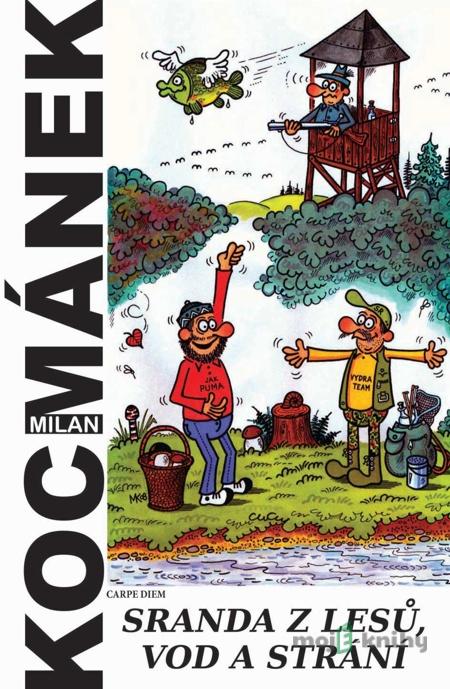 Sranda z lesů, vod a strání - Milan Kocmánek Sranda z lesů, vod a strání - Milan Kocmánek