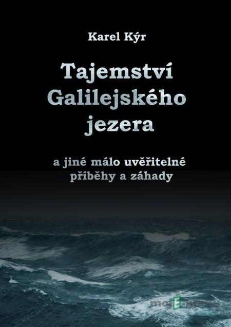 Záhada Galilejského jezera - Karel Kýr Záhada Galilejského jezera - Karel Kýr