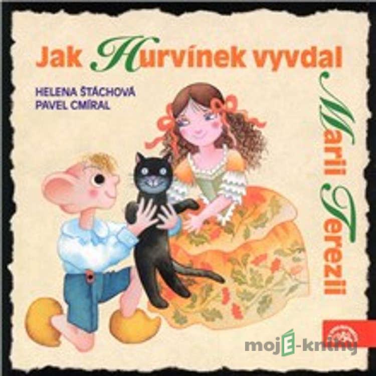 Jak Hurvínek vyvdal Marii Terezii - Helena Štáchová,Pavel Cmíral Jak Hurvínek vyvdal Marii Terezii - Helena Štáchová,Pavel Cmíral