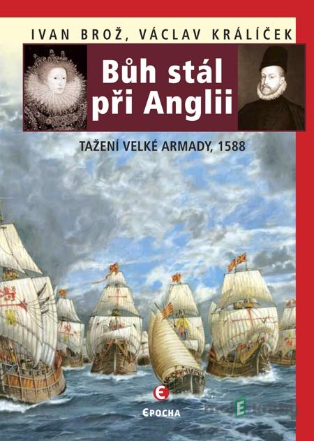 Bůh stál při Anglii - Ivan Brož, Václav Králíček Bůh stál při Anglii - Ivan Brož, Václav Králíček