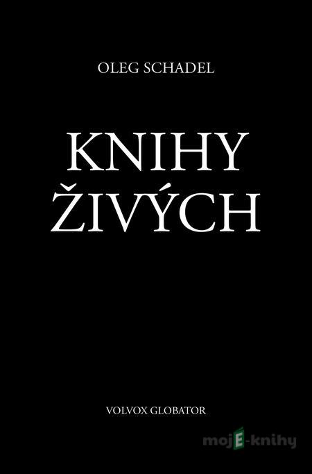 Knihy Živých - Oleg Schadel Knihy Živých - Oleg Schadel