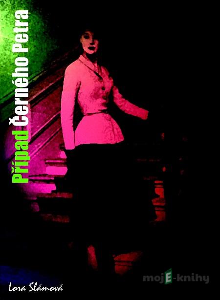 Případ Černého Petra - Lora Slámová Případ Černého Petra - Lora Slámová