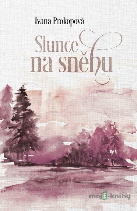 Slunce na sněhu - Ivana Prokopová Slunce na sněhu - Ivana Prokopová