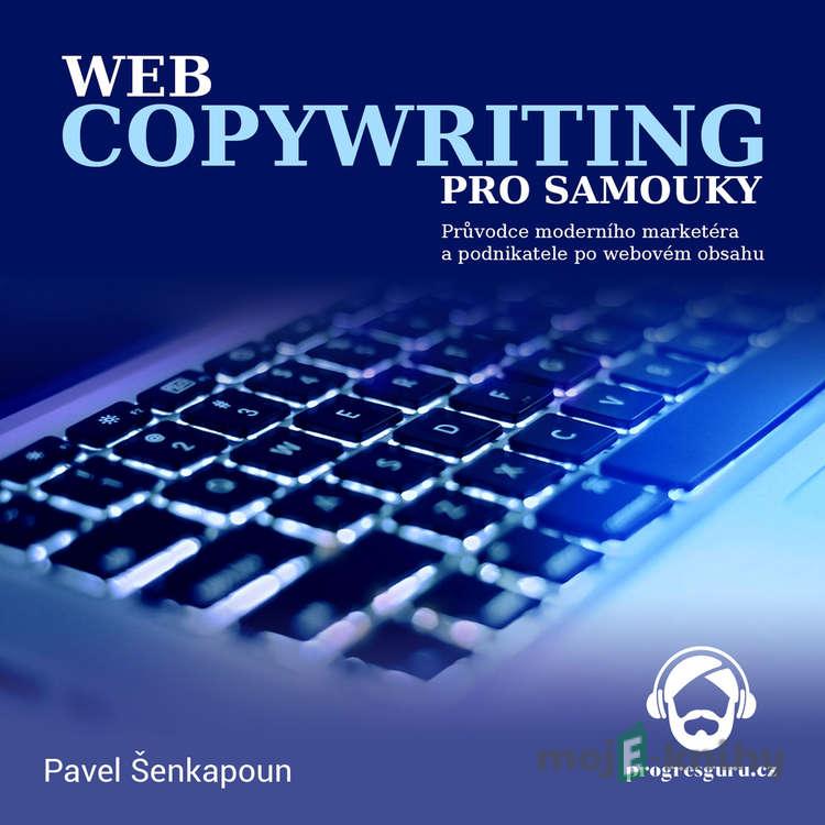 Webcopywriting pro samouky - Pavel Šenkapoun Webcopywriting pro samouky - Pavel Šenkapoun